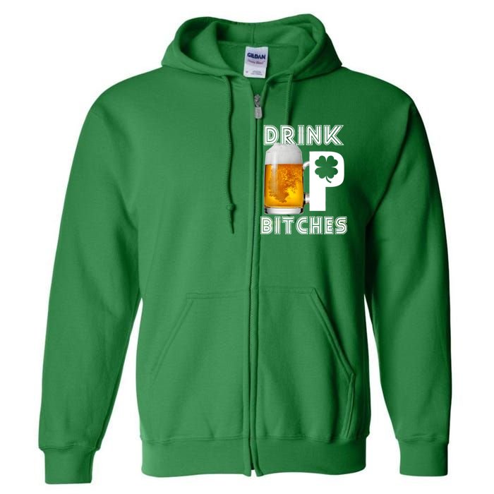 Drink Up Bitches Funny St. Patrick's Day Beer Drinking Full Zip Hoodie