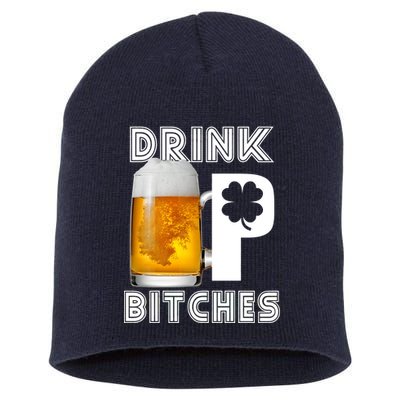 Drink Up Bitches Funny St. Patrick's Day Beer Drinking Short Acrylic Beanie