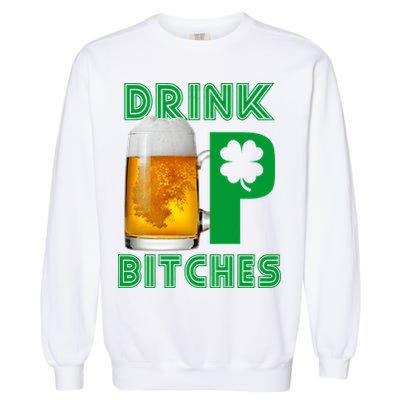 Drink Up Bitches Funny St. Patrick's Day Beer Drinking Garment-Dyed Sweatshirt