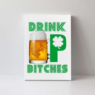 Drink Up Bitches Funny St. Patrick's Day Beer Drinking Canvas