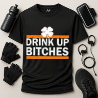 Drink Up Bitches Irish Clover Performance Shirt