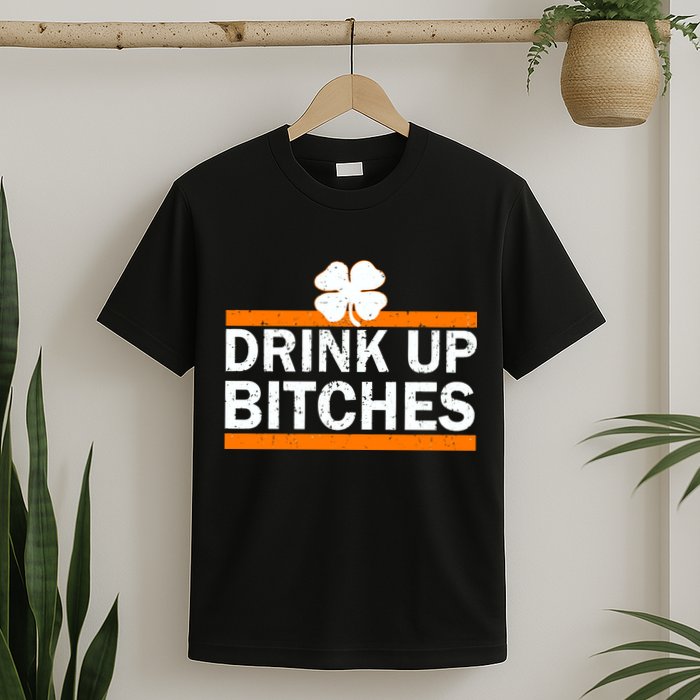 Drink Up Bitches Irish Clover T-Shirt