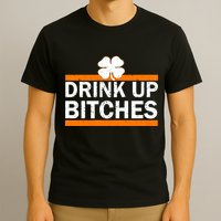 Drink Up Bitches Irish Clover T-Shirt