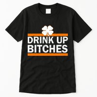 Drink Up Bitches Irish Clover Tall T-Shirt