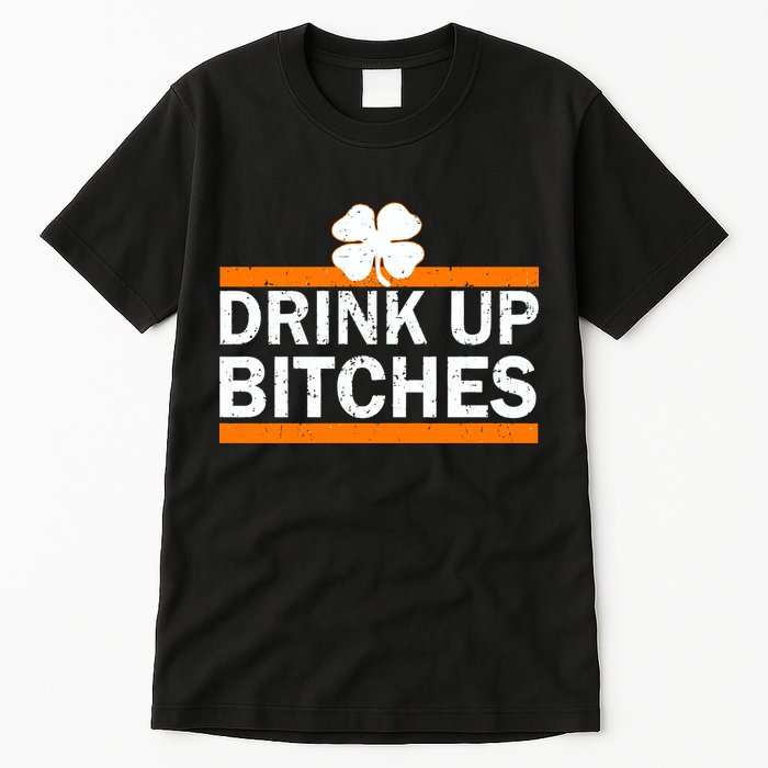 Drink Up Bitches Irish Clover Tall T-Shirt