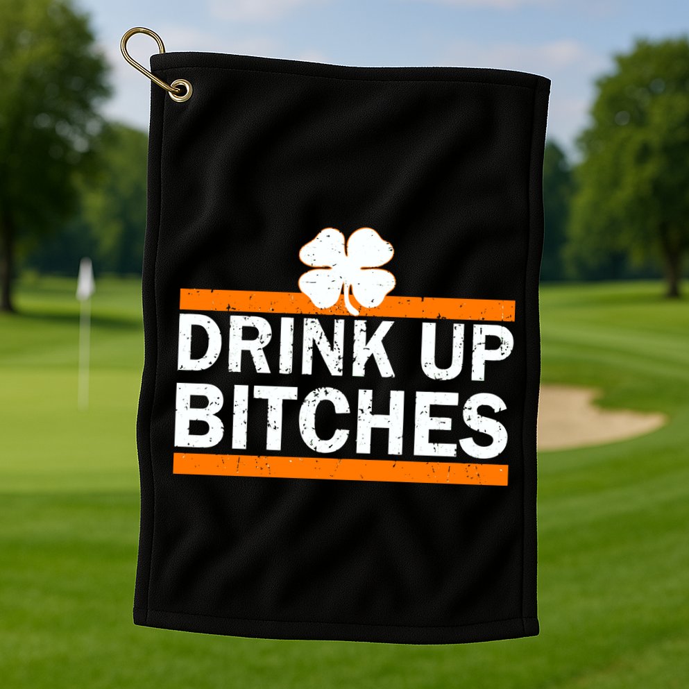 Drink Up Bitches Irish Clover Golf Towel