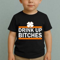 Drink Up Bitches Irish Clover Toddler T-Shirt