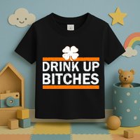 Drink Up Bitches Irish Clover Toddler T-Shirt
