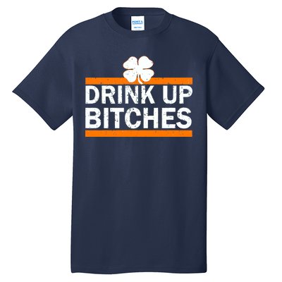 Drink Up Bitches Irish Clover Tall T-Shirt