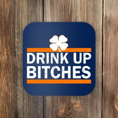 Drink Up Bitches Irish Clover Coaster