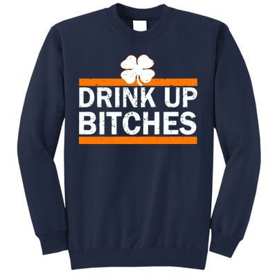 Drink Up Bitches Irish Clover Tall Sweatshirt