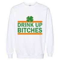 Drink Up Bitches Irish Clover Garment-Dyed Sweatshirt