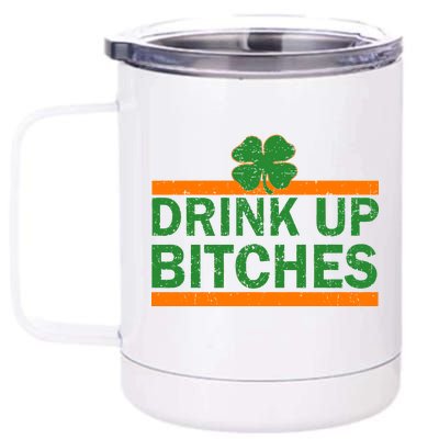 Drink Up Bitches Irish Clover 12 oz Stainless Steel Tumbler Cup