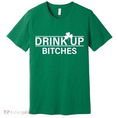 Drink Up Bitches Simple Logo Premium T-Shirt