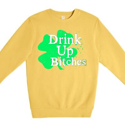 Drink Up Bitches St Patrick's Day Clover Premium Crewneck Sweatshirt