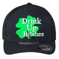 Drink Up Bitches St Patrick's Day Clover Flexfit Unipanel Trucker Cap