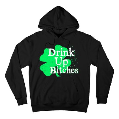 Drink Up Bitches St Patrick's Day Clover Hoodie