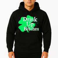 Drink Up Bitches St Patrick's Day Clover Hoodie