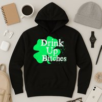 Drink Up Bitches St Patrick's Day Clover Hoodie