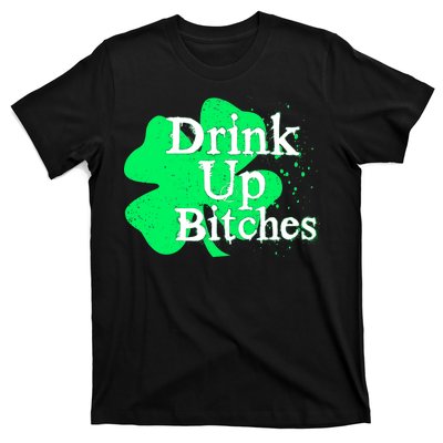 Drink Up Bitches St Patrick's Day Clover T-Shirt