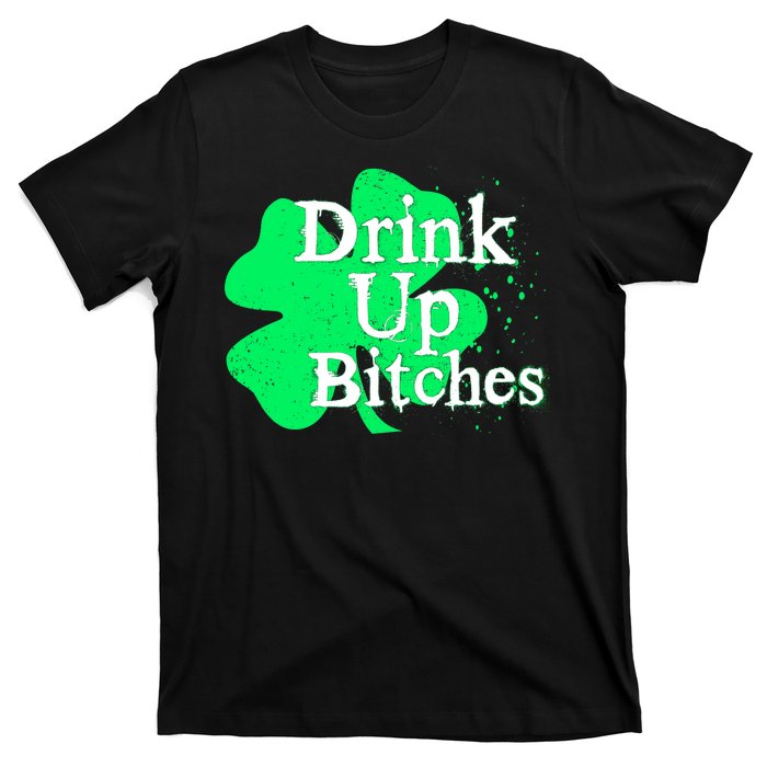 Drink Up Bitches St Patrick's Day Clover T-Shirt