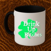 Drink Up Bitches St Patrick's Day Clover Mug