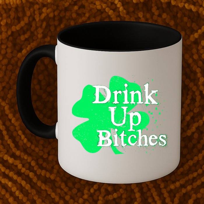 Drink Up Bitches St Patrick's Day Clover Mug
