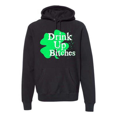 Drink Up Bitches St Patrick's Day Clover Premium Hoodie