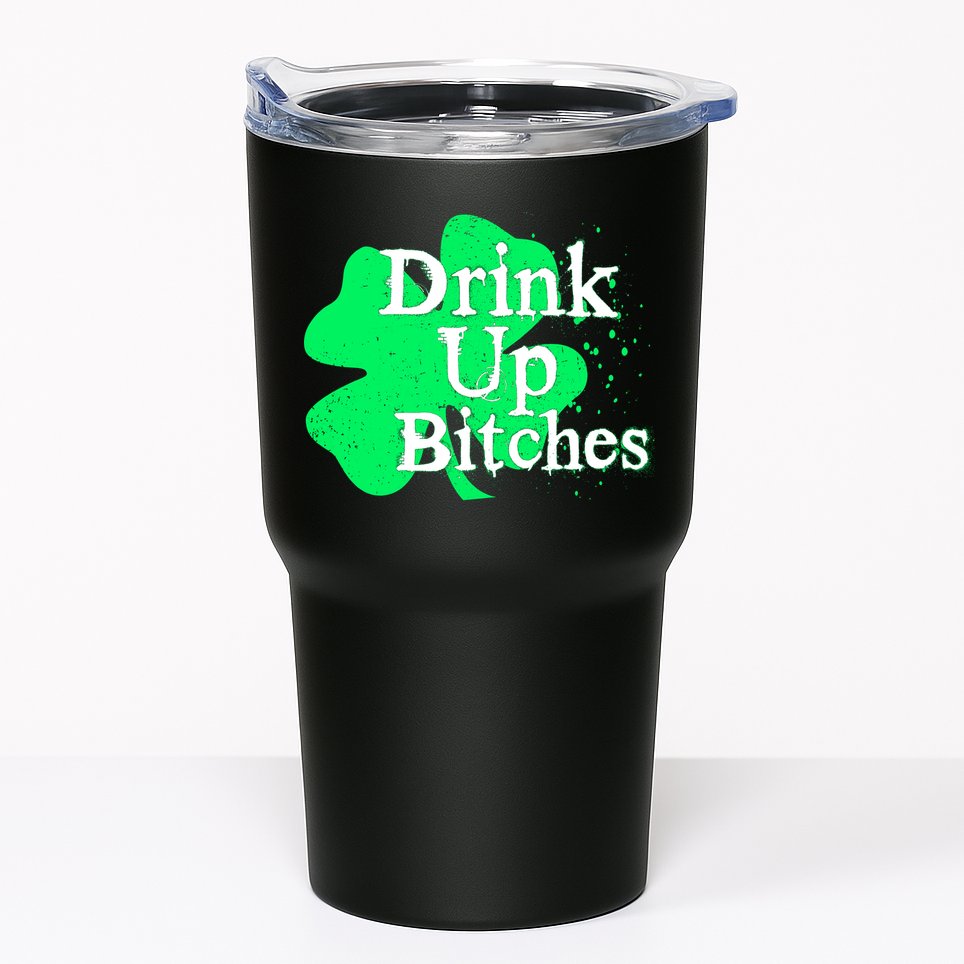 Drink Up Bitches St Patrick's Day Clover Tumbler