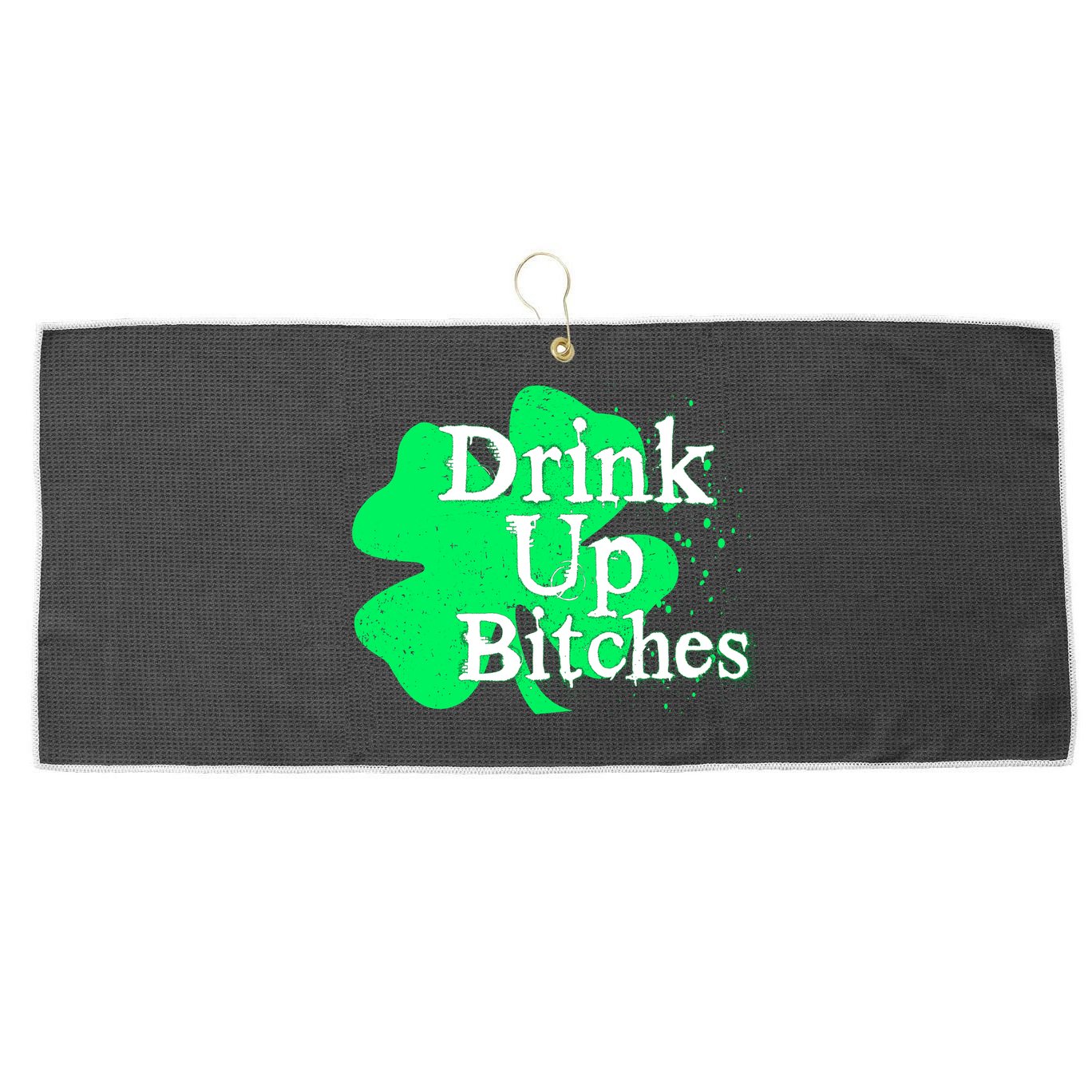 Drink Up Bitches St Patrick's Day Clover Large Microfiber Waffle Golf Towel