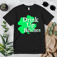 Drink Up Bitches St Patrick's Day Clover Premium T-Shirt