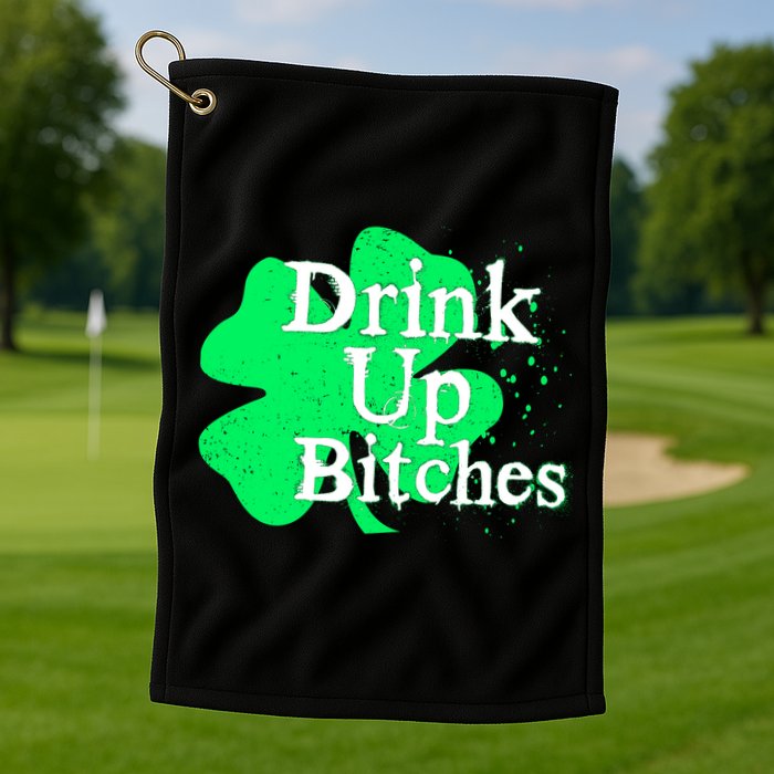 Drink Up Bitches St Patrick's Day Clover Golf Towel