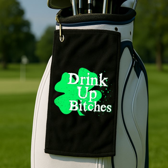 Drink Up Bitches St Patrick's Day Clover Golf Towel