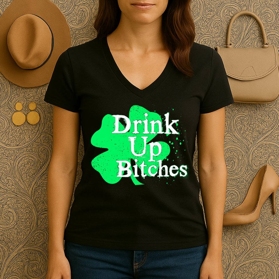 Drink Up Bitches St Patrick's Day Clover Women's V-Neck T-Shirt
