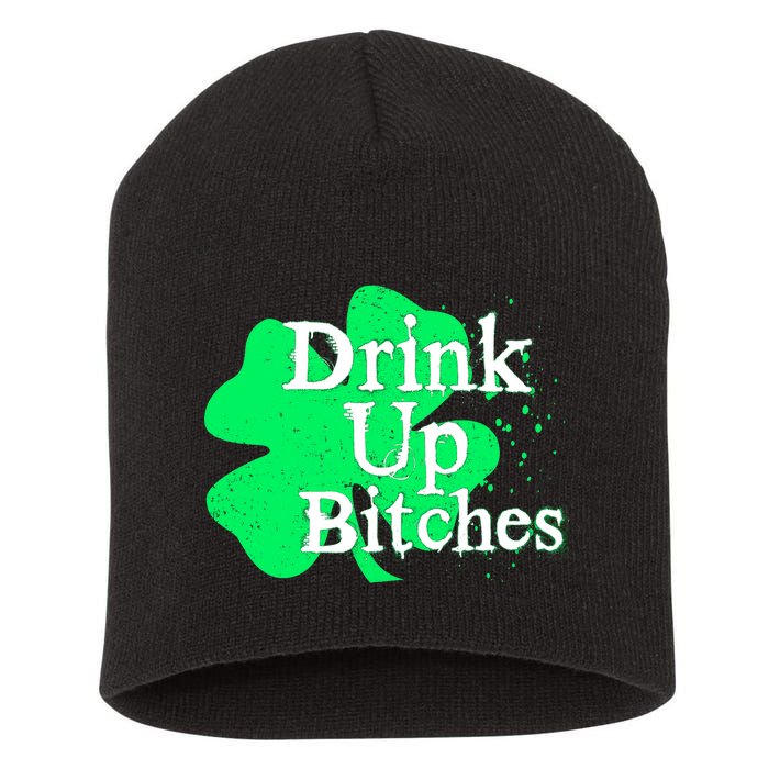 Drink Up Bitches St Patrick's Day Clover Short Acrylic Beanie