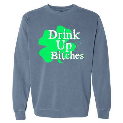 Drink Up Bitches St Patrick's Day Clover Garment-Dyed Sweatshirt