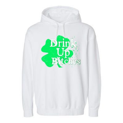 Drink Up Bitches St Patrick's Day Clover Garment-Dyed Fleece Hoodie