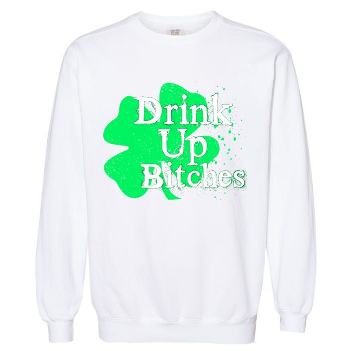 Drink Up Bitches St Patrick's Day Clover Garment-Dyed Sweatshirt