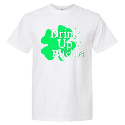 Drink Up Bitches St Patrick's Day Clover Garment-Dyed Heavyweight T-Shirt