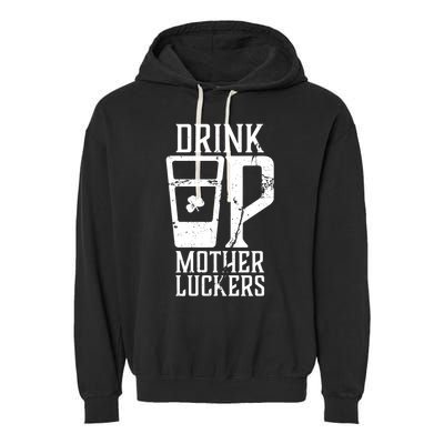 Drink Up Mother Luckers Garment-Dyed Fleece Hoodie