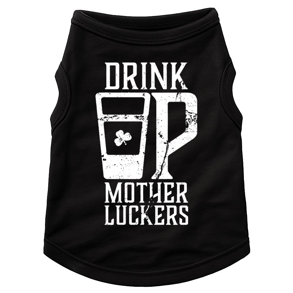 Drink Up Mother Luckers Doggie Tank