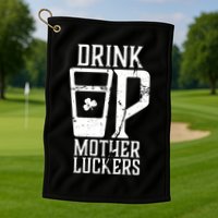 Drink Up Mother Luckers Golf Towel