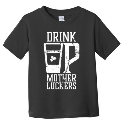 Drink Up Mother Luckers Toddler T-Shirt