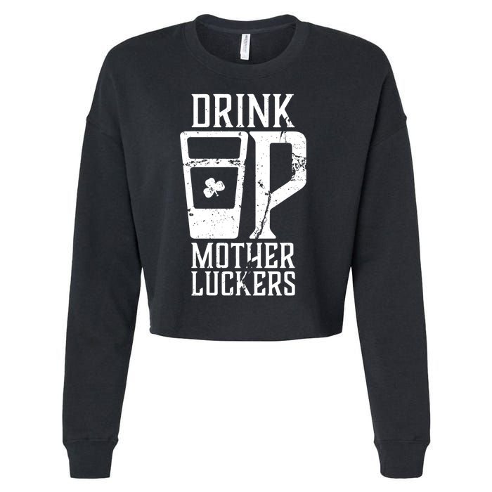 Drink Up Mother Luckers Cropped Pullover Crew