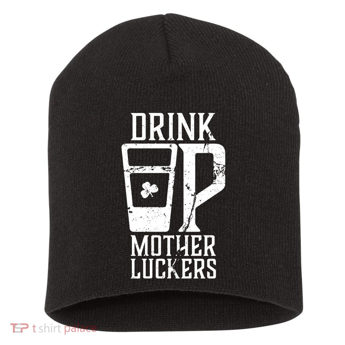 Drink Up Mother Luckers Short Acrylic Beanie