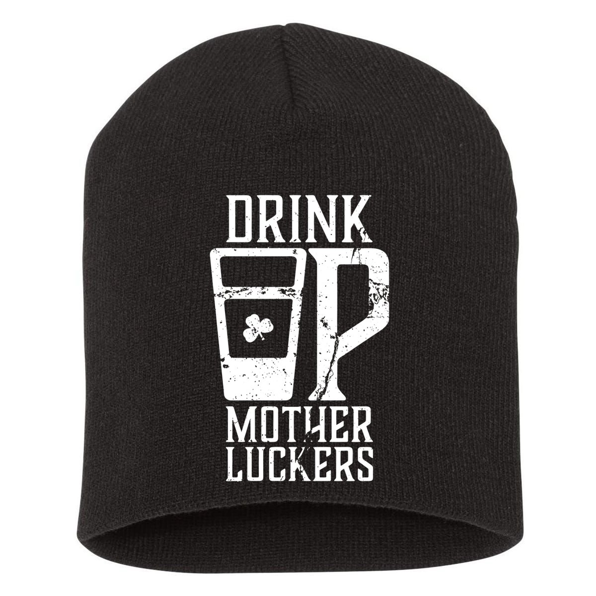 Drink Up Mother Luckers Short Acrylic Beanie