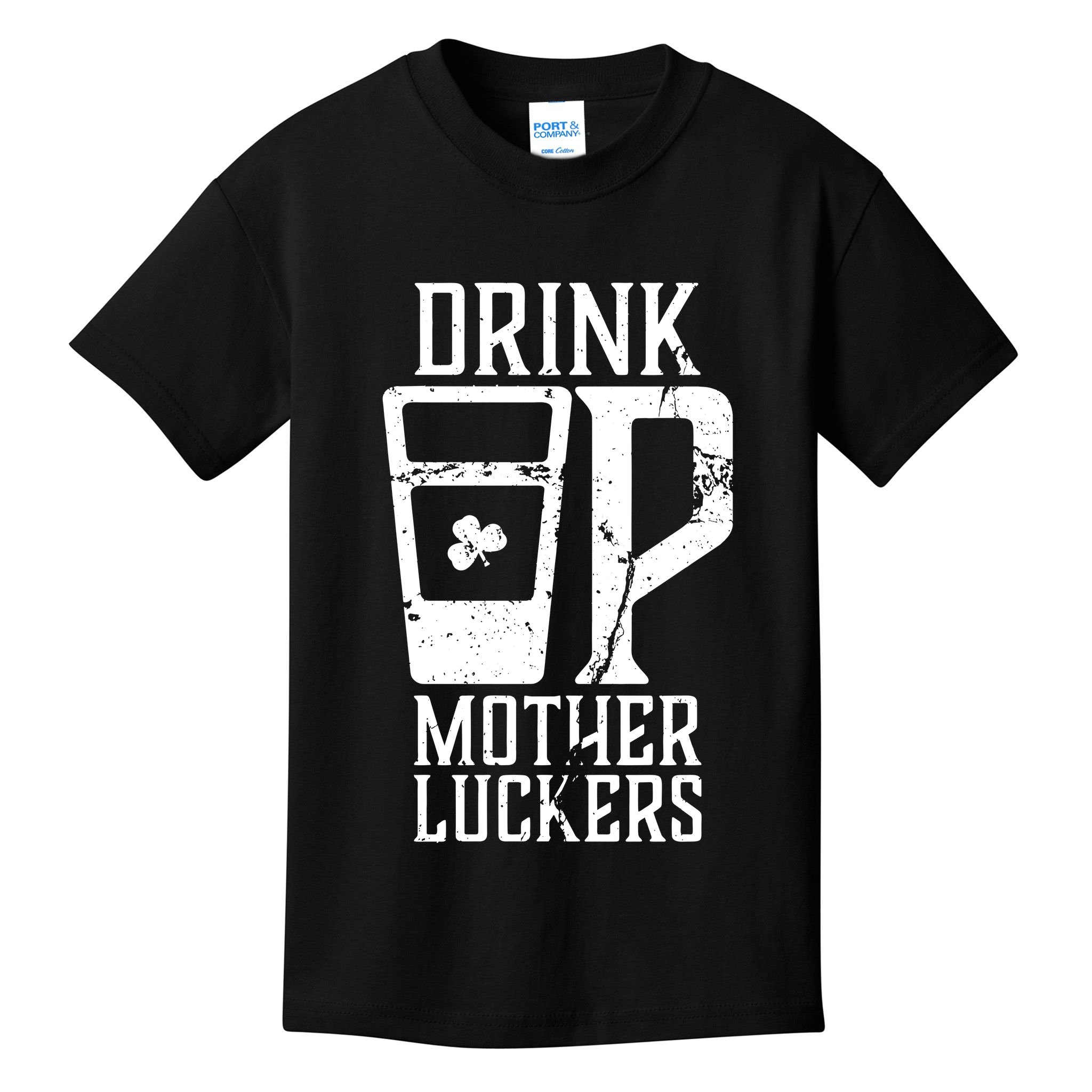 Drink Up Mother Luckers Kids T-Shirt