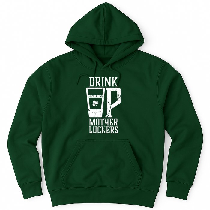 Drink Up Mother Luckers Hoodie