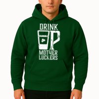 Drink Up Mother Luckers Hoodie