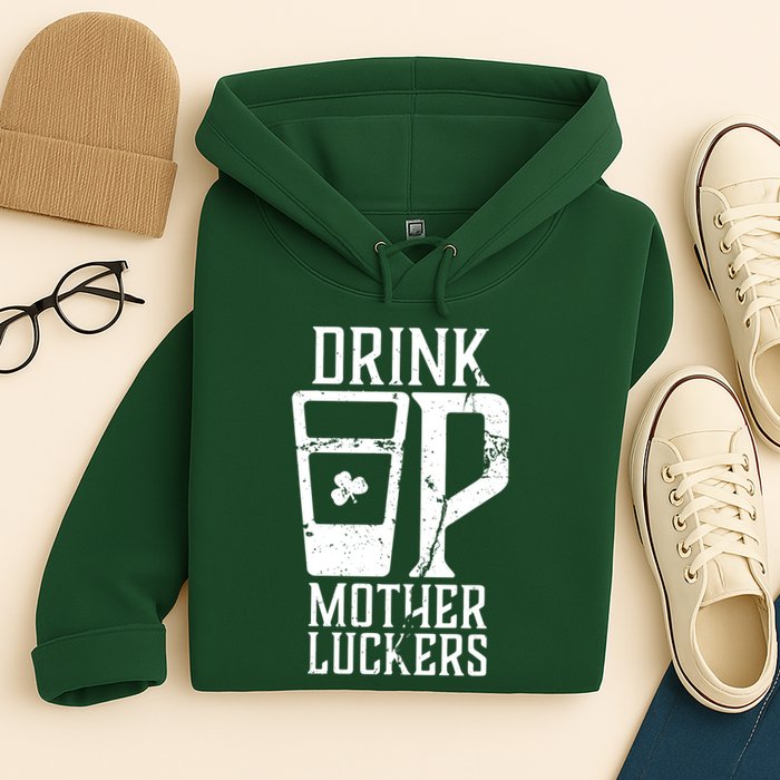 Drink Up Mother Luckers Hoodie